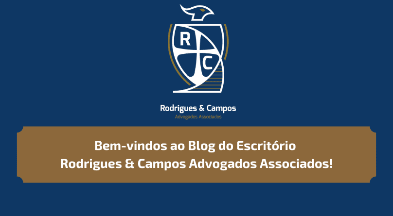 Bem-vindos ao Blog do Escritório Rodrigues & Campos Advogados Associados!